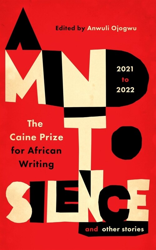 A Mind to Silence and other stories : The Caine Prize for African Writing 2021-22 (Paperback)