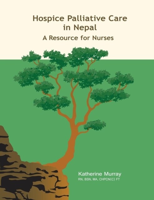 Hospice Palliative Care in Nepal: A Resource for Nurses (Paperback)