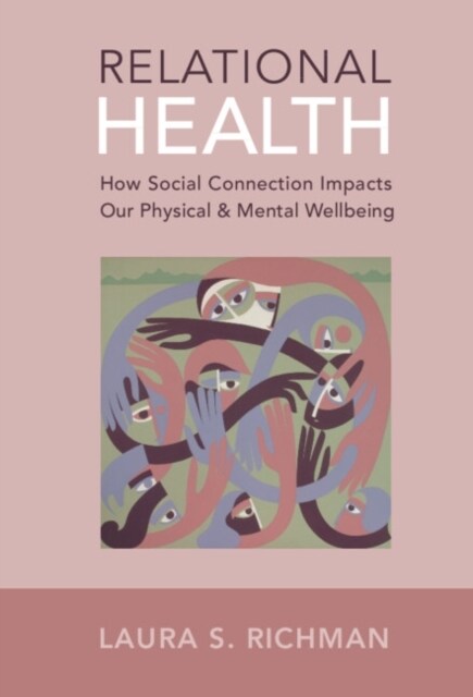 Relational Health : How Social Connection Impacts Our Physical and Mental Wellbeing (Hardcover)