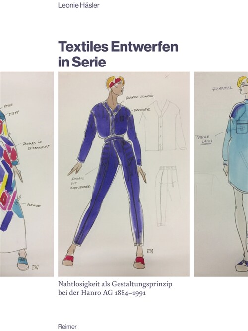 Textiles Entwerfen in Serie: Nahtlosigkeit ALS Gestaltungsprinzip Bei Der Hanro AG 1884-1991 (Paperback)