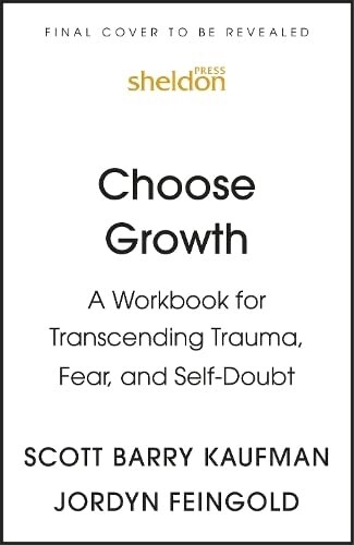 Choose Growth : A Workbook for Transcending Trauma, Fear, and Self-Doubt (Paperback)