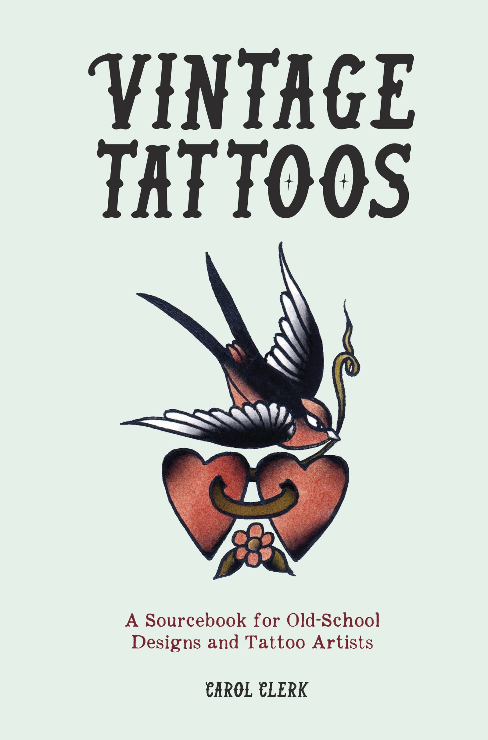 Vintage Tattoos : A Sourcebook for Old-School Designs and Tattoo Artists (Hardcover)