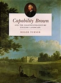 Capability Brown and the Eighteenth-Century English Landscape (Paperback)