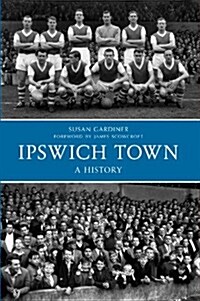 Ipswich Town a History (Paperback)