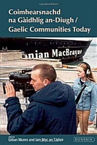 Gaelic Communities Today : Coimhearsnachd Na Gaidhlig An-diugh (Paperback)