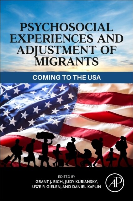 Psychosocial Experiences and Adjustment of Migrants: Coming to the USA (Paperback)