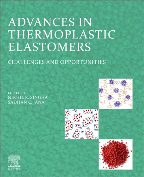 Advances in Thermoplastic Elastomers: Challenges and Opportunities (Paperback)