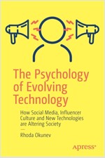 The Psychology of Evolving Technology: How Social Media, Influencer Culture and New Technologies Are Altering Society (Paperback)