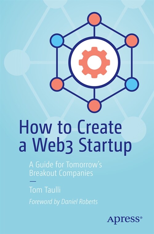 How to Create a Web3 Startup: A Guide for Tomorrows Breakout Companies (Paperback)