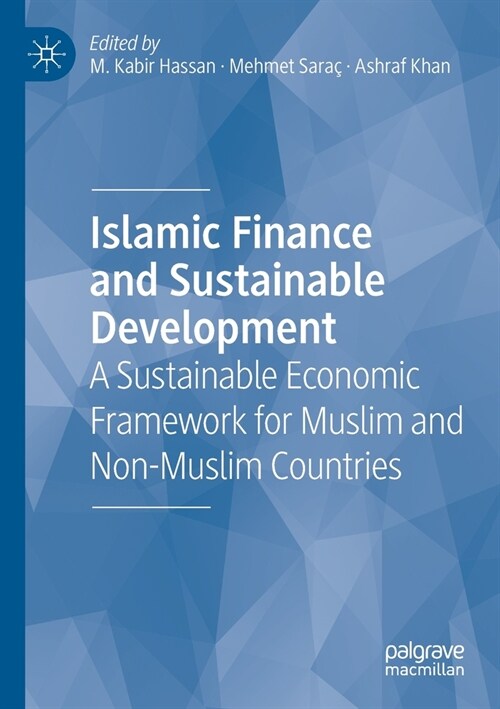 Islamic Finance and Sustainable Development: A Sustainable Economic Framework for Muslim and Non-Muslim Countries (Paperback)
