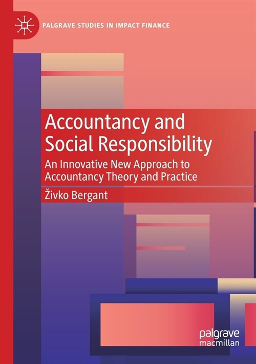 Accountancy and Social Responsibility: An Innovative New Approach to Accountancy Theory and Practice (Paperback)