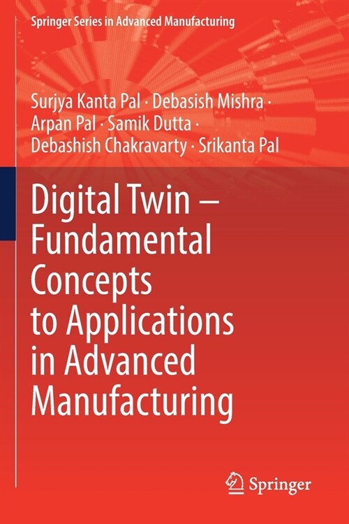 Digital Twin - Fundamental Concepts to Applications in Advanced Manufacturing (Paperback)