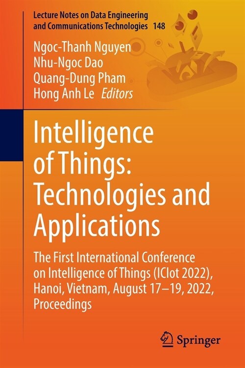 Intelligence of Things: Technologies and Applications: The First International Conference on Intelligence of Things (Icit 2022), Hanoi, Vietnam, Augus (Paperback, 2022)