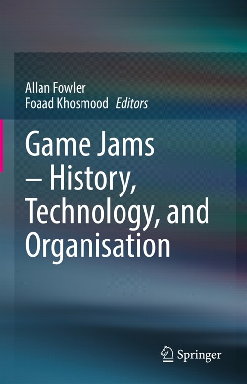 Game Jams - History, Technology, and Organisation (Hardcover, 2023)
