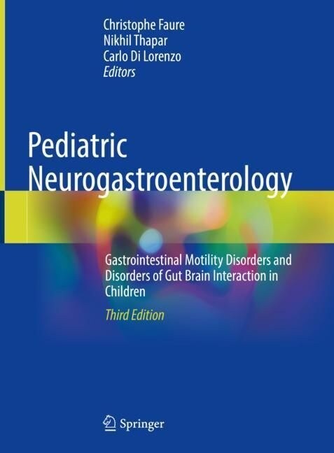 Pediatric Neurogastroenterology: Gastrointestinal Motility Disorders and Disorders of Gut Brain Interaction in Children (Hardcover, 3, 2022)