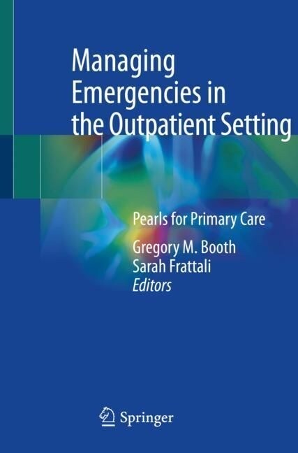 Managing Emergencies in the Outpatient Setting: Pearls for Primary Care (Paperback, 2022)