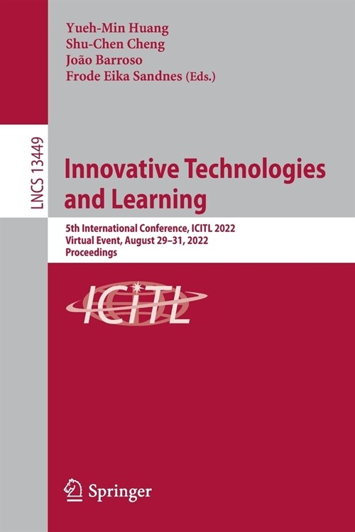 Innovative Technologies and Learning: 5th International Conference, Icitl 2022, Virtual Event, August 29-31, 2022, Proceedings (Paperback, 2022)