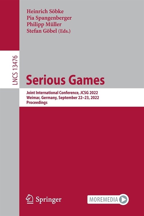 Serious Games: Joint International Conference, JCSG 2022, Weimar, Germany, September 22-23, 2022, Proceedings (Paperback)