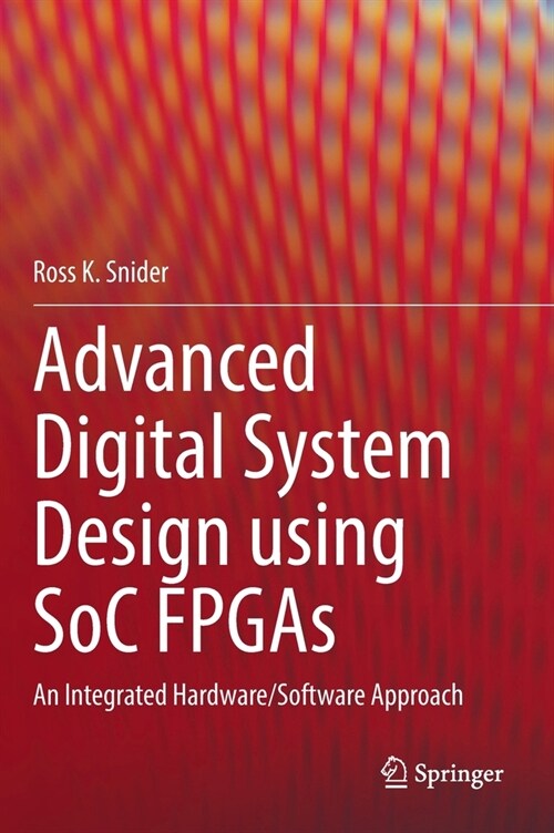 Advanced Digital System Design Using Soc FPGAs: An Integrated Hardware/Software Approach (Hardcover, 2023)