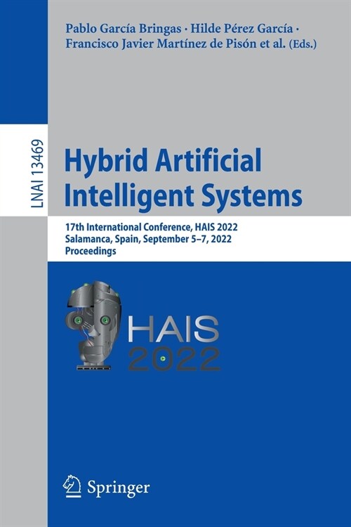 Hybrid Artificial Intelligent Systems: 17th International Conference, Hais 2022, Salamanca, Spain, September 5-7, 2022, Proceedings (Paperback, 2022)