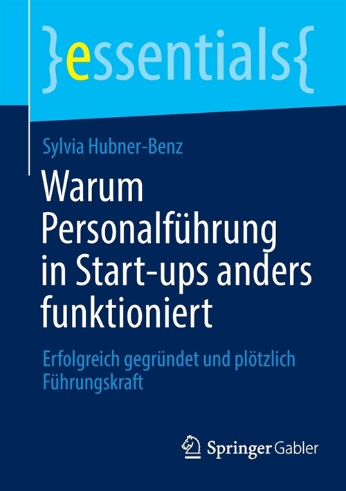 Warum Personalf?rung in Start-ups anders funktioniert: Erfolgreich gegr?det und pl?zlich F?rungskraft (Paperback, 1. Aufl. 2022)