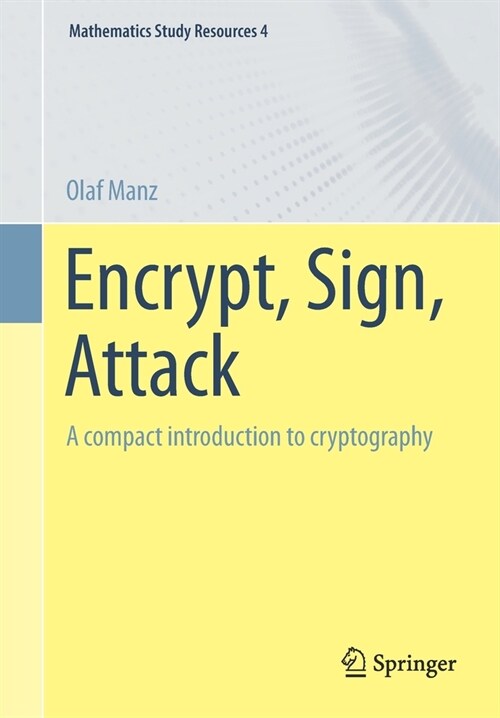 Encrypt, Sign, Attack: A Compact Introduction to Cryptography (Paperback, 2022)
