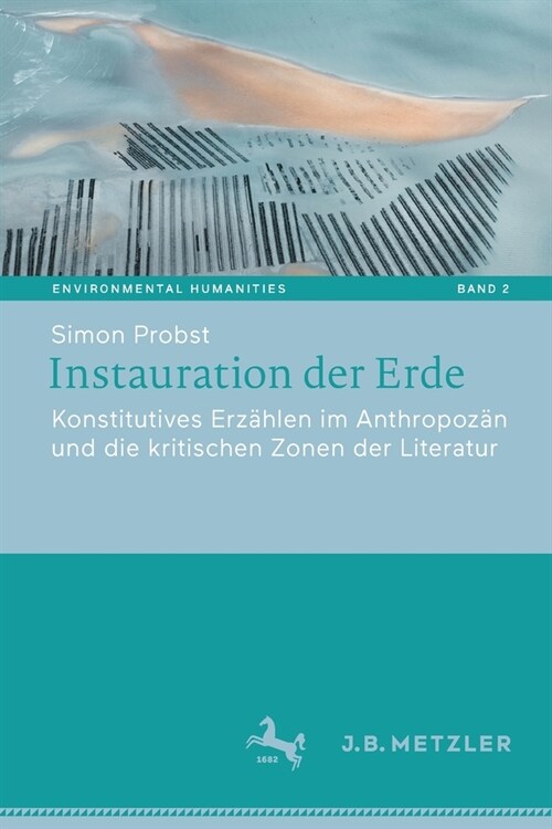 Instauration Der Erde: Konstitutives Erz?len Im Anthropoz? Und Die Kritischen Zonen Der Literatur (Paperback, 1. Aufl. 2023)