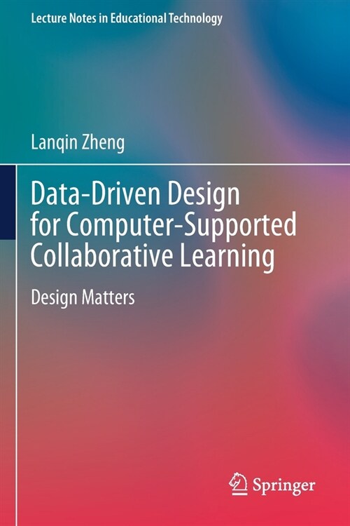 Data-Driven Design for Computer-Supported Collaborative Learning: Design Matters (Paperback)