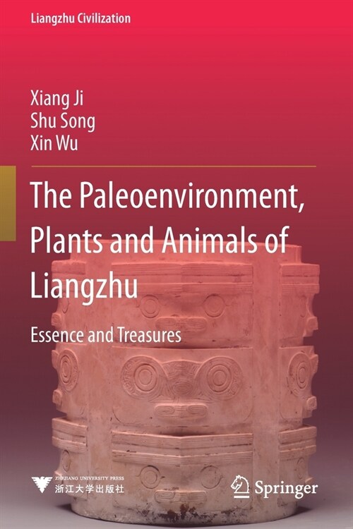 The Paleoenvironment, Plants and Animals of Liangzhu: Essence and Treasures (Paperback)