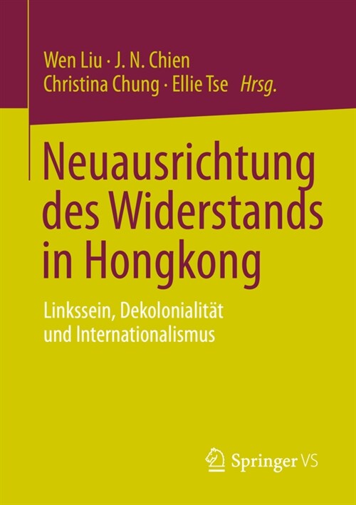 Neuorientierung Des Widerstands in Hongkong: Linkssein, Dekolonialit? Und Internationalismus (Paperback, 1. Aufl. 2023)