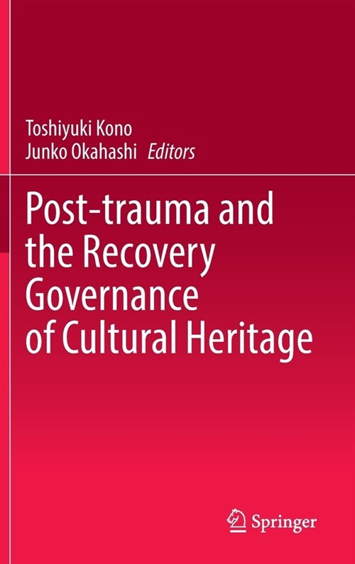 Post-Trauma and the Recovery Governance of Cultural Heritage (Hardcover)