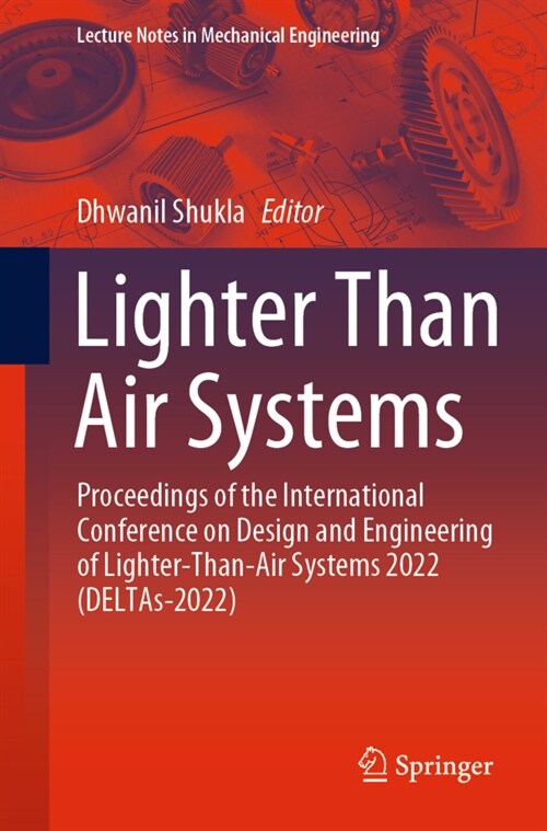 Lighter Than Air Systems: Proceedings of the International Conference on Design and Engineering of Lighter-Than-Air Systems 2022 (Deltas-2022) (Paperback, 2023)