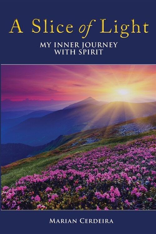 A Slice of Light: My Inner Journey With Spirit (Paperback)