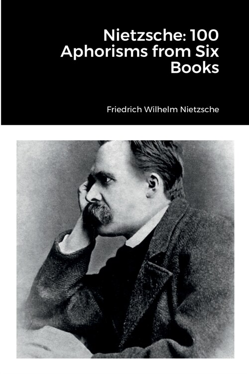 Nietzsche: 100 Aphorisms from Six Books (Paperback)
