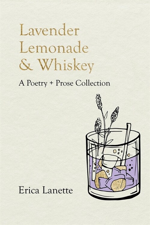 Lavender Lemonade & Whiskey: A Poetry + Prose Collection (Paperback)