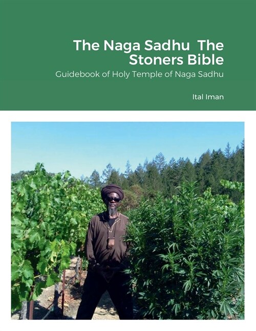 The Naga Sadhu The Stoners Bible: Guidebook of Holy Temple of Naga Sadhu (Paperback)