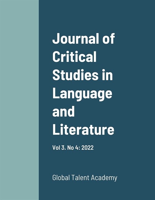 Journal of Critical Studies in Language and Literature: Vol 3. No 4: 2022 (Paperback)