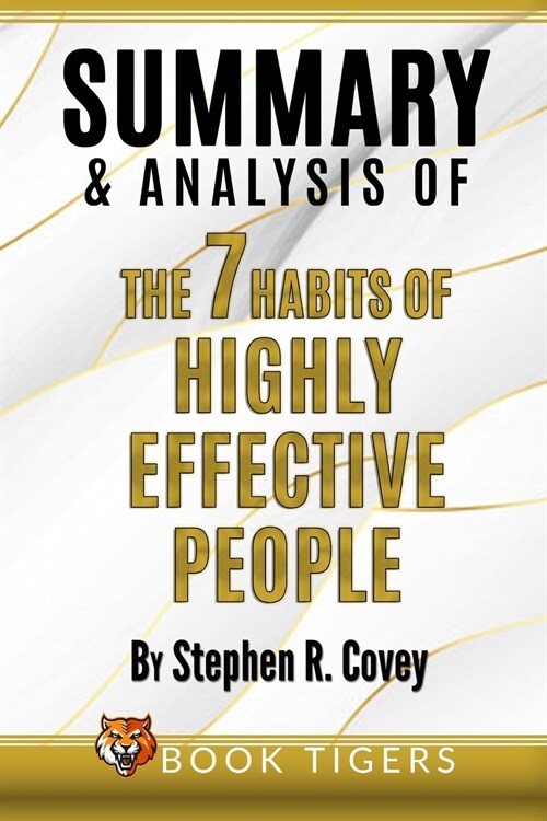 Summary and Analysis of The 7 Habits of Highly Effective People by Stephen R. Covey (Paperback)