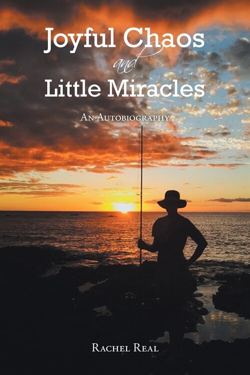 Joyful Chaos and Little Miracles: An Autobiography (Paperback)