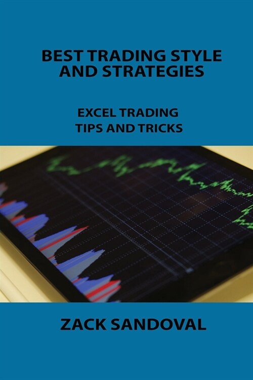 Best Trading Style and Strategies: Excel Trading Tips and Tricks (Paperback)