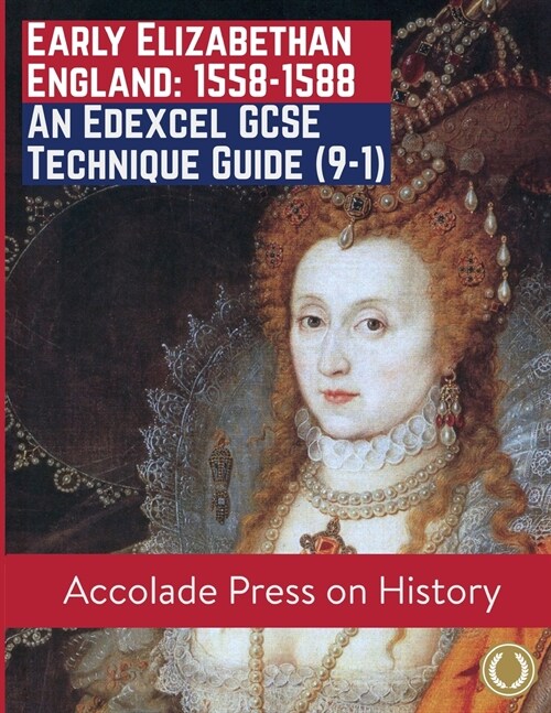 Early Elizabethan England, 1558-1588 : An Edexcel GCSE Technique Guide (9-1) (Paperback)