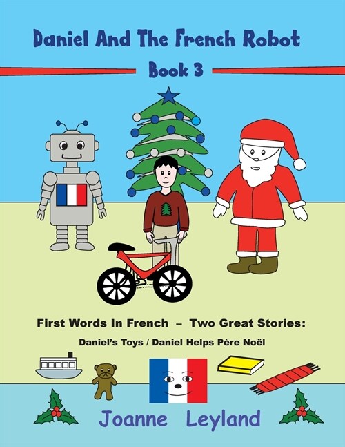 Daniel And The French Robot - Book 3: First Words In French - Two Great Stories: Daniels Toys / Daniel Helps P?e No? (Paperback)