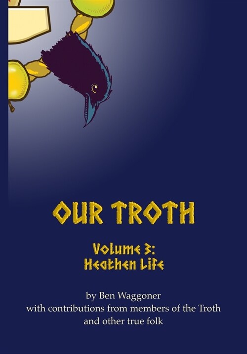 Our Troth: Heathen Life (Hardcover)