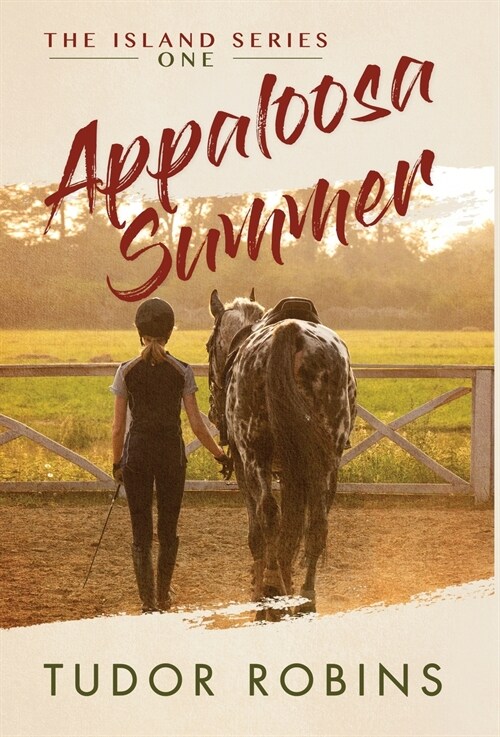 Appaloosa Summer: A coming-of-age story about healing, friendship, love, and horses (Hardcover)