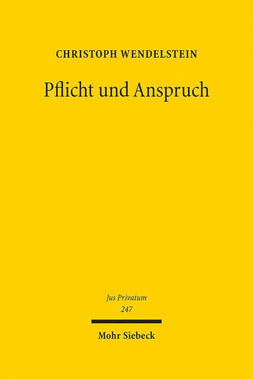 Pflicht Und Anspruch: Zugleich Ein Beitrag Zur Bedeutung Subjektiver Rechte Im Privatrecht (Hardcover)