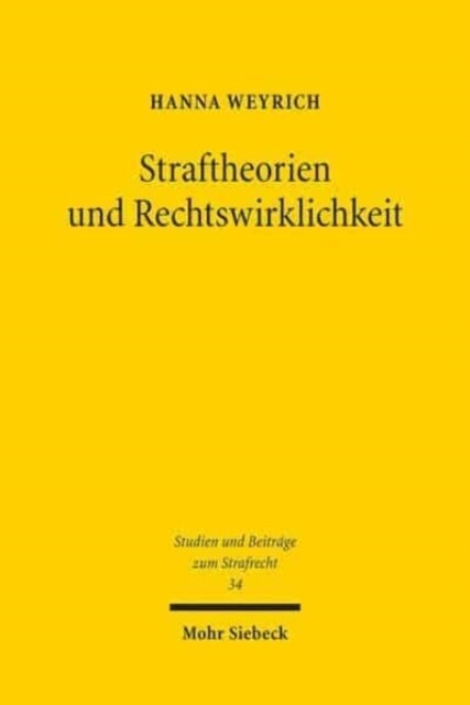 Straftheorien Und Rechtswirklichkeit: Kritik Der Entgrenzung Von Strafverfahren (Paperback)