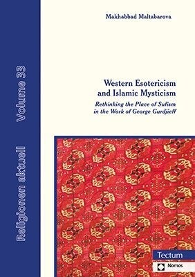 Western Esotericism and Islamic Mysticism: Rethinking the Place of Sufism in the Work of George Gurdjieff (Paperback)