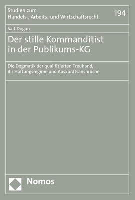 Der Stille Kommanditist in Der Publikums-Kg: Die Dogmatik Der Qualifizierten Treuhand, Ihr Haftungsregime Und Auskunftsanspruche (Paperback)