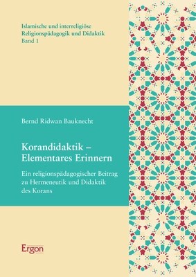 Korandidaktik - Elementares Erinnern: Ein Religionspadagogischer Beitrag Zu Hermeneutik Und Didaktik Des Korans (Paperback)