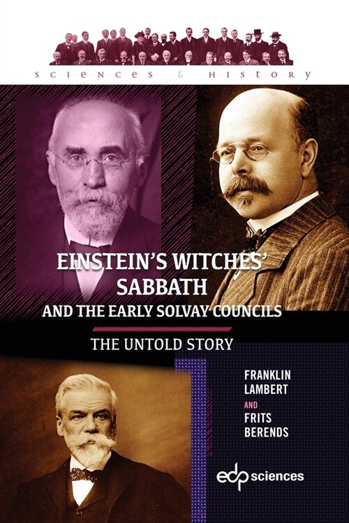 Einsteins witches sabbath and the early Solvay councils: The untold story (Paperback)